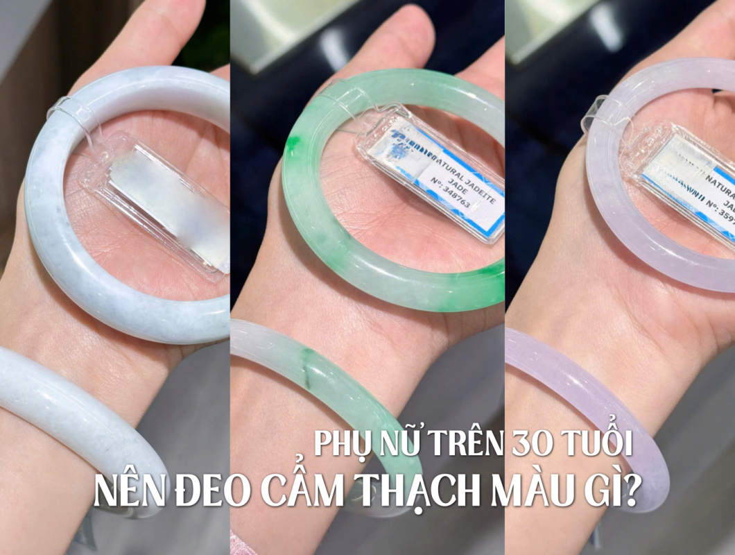 Phụ Nữ Trên 30 Nên Đeo Cẩm Thạch Màu Gì? Top 3 Tone Ngọc Type B Thanh Lịch Nhất